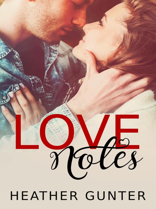 Title details for Love Notes, no. 1 by Heather Gunter - Available
